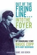 Z linii ognia... Into the Foyer - Moja niezwykła historia - Out of the Firing Line ... Into the Foyer - My Remarkable Story