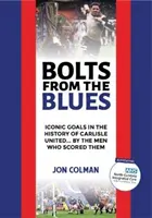 Bolts From The Blues - Kultowe gole w historii Carlisle United - według ludzi, którzy je strzelili - Bolts From The Blues - Iconic goals in the history of Carlisle United - by the men who scored them