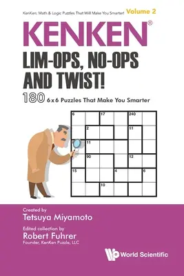 Kenken: Lim-Ops, No-Ops and Twist!: 180 6 X 6 Puzzles That Make You Smarter