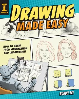 Łatwe rysowanie: jak rysować na podstawie obserwacji i wyobraźni - Drawing Made Easy: How to Draw from Observation and Imagination