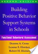 Budowanie pozytywnych systemów wspierania zachowania w szkołach, wydanie drugie: Funkcjonalna ocena zachowania - Building Positive Behavior Support Systems in Schools, Second Edition: Functional Behavioral Assessment