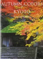 Jesienne kolory Kioto: Sezonowe portfolio - Autumn Colors of Kyoto: A Seasonal Portfolio