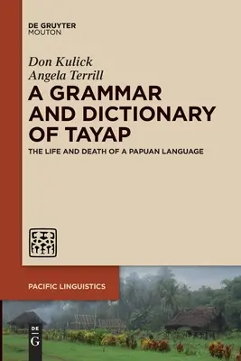 Gramatyka i słownik języka Tayap: Życie i śmierć papuaskiego języka - A Grammar and Dictionary of Tayap: The Life and Death of a Papuan Language