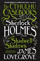 The Cthulhu Casebooks - Sherlock Holmes i cienie Shadwell - The Cthulhu Casebooks - Sherlock Holmes and the Shadwell Shadows