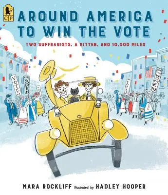 Dookoła Ameryki, by wygrać głosowanie: dwie sufrażystki, kotek i 10 000 mil - Around America to Win the Vote: Two Suffragists, a Kitten, and 10,000 Miles