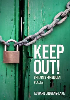 Keep Out!: Zakazane miejsca w Wielkiej Brytanii - Keep Out!: Britain's Forbidden Places