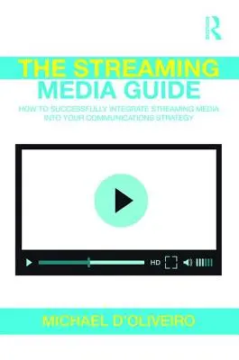 Przewodnik po mediach strumieniowych: Jak z powodzeniem zintegrować media strumieniowe ze swoją strategią komunikacji - The Streaming Media Guide: How to Successfully Integrate Streaming Media Into Your Communications Strategy