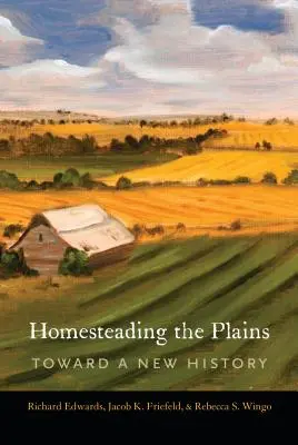 Homesteading the Plains: W stronę nowej historii - Homesteading the Plains: Toward a New History