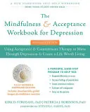 Mindfulness and Acceptance Workbook for Depression: Korzystanie z terapii akceptacji i zaangażowania, aby przejść przez depresję i stworzyć życie warte życia - The Mindfulness and Acceptance Workbook for Depression: Using Acceptance and Commitment Therapy to Move Through Depression and Create a Life Worth Liv