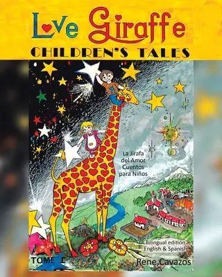 Love Giraffe Children's Tales (wydanie angielskie i hiszpańskie): La Jirafa del Amor Cuentos para Nios - Love Giraffe Children's Tales (English and Spanish Edition): La Jirafa del Amor Cuentos para Nios