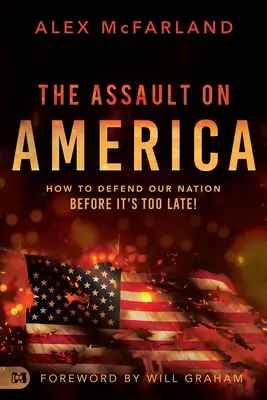 Atak na Amerykę: Jak obronić nasz naród, zanim będzie za późno! - The Assault on America: How to Defend Our Nation Before It's Too Late!