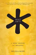 Holy Sh*t: Krótka historia przeklinania - Holy Sh*t: A Brief History of Swearing