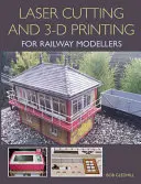 Cięcie laserowe w druku 3D dla modelarzy kolejowych - Laser Cutting in 3-D Printing for Railway Modellers