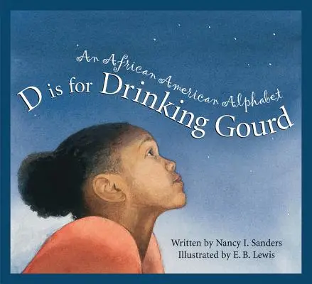 D Is for Drinking Gourd: Afroamerykański alfabet - D Is for Drinking Gourd: An African American Alphabet