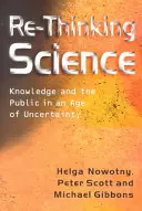 Ponowne przemyślenie nauki: Wiedza i społeczeństwo w erze niepewności - Re-Thinking Science: Knowledge and the Public in an Age of Uncertainty