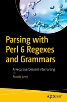 Parsowanie za pomocą Perl 6 Regexes and Grammars: Rekursywne zejście do parsowania - Parsing with Perl 6 Regexes and Grammars: A Recursive Descent Into Parsing