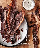 Jerky: The Fatted Calf's Guide to Preserving and Cooking Dried Meaty Goods [Książka kucharska] - Jerky: The Fatted Calf's Guide to Preserving and Cooking Dried Meaty Goods [A Cookbook]