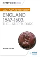 Moje notatki powtórkowe: OCR AS/A-level History: Anglia 1547-1603: późniejsi Tudorowie - My Revision Notes: OCR AS/A-level History: England 1547-1603: the Later Tudors