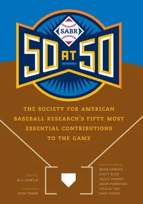 Sabr 50 at 50: Pięćdziesiąt najbardziej znaczących zasług dla amerykańskiego baseballu według Society for American Baseball Research - Sabr 50 at 50: The Society for American Baseball Research's Fifty Most Essential Contributions to the Game