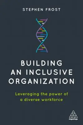 Budowanie inkluzywnej organizacji: Wykorzystanie potencjału zróżnicowanej siły roboczej - Building an Inclusive Organization: Leveraging the Power of a Diverse Workforce