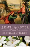 Wielkopostne i wielkanocne mądrości św. Teresy z Lisieux - Lent and Easter Wisdom from St. Thrse of Lisieux