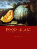 Jedzenie w sztuce: Od prehistorii do renesansu - Food in Art: From Prehistory to the Renaissance