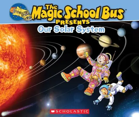 Magiczny autobus szkolny: Nasz Układ Słoneczny: A Nonfiction Companion to the Original Magic School Bus Series - The Magic School Bus Presents: Our Solar System: A Nonfiction Companion to the Original Magic School Bus Series