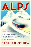 Alpy: Historia ludzkości od Hannibala do Heidi i nie tylko - The Alps: A Human History from Hannibal to Heidi and Beyond