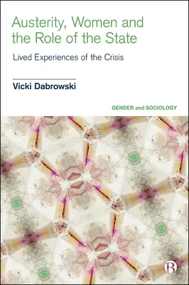 Oszczędności, kobiety i rola państwa: Żywe doświadczenia kryzysu - Austerity, Women and the Role of the State: Lived Experiences of the Crisis