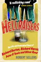 Hellraisers - Życie i pijackie czasy Burtona, Harrisa, O'Toole'a i Reeda - Hellraisers - The Life and Inebriated Times of Burton, Harris, O'Toole and Reed