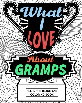 Co kocham w dziadku Wypełnij puste miejsce i kolorowanka - What I Love About Gramps Fill-In-The-Blank and Coloring Book