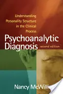 Diagnoza psychoanalityczna: Zrozumienie struktury osobowości w procesie klinicznym - Psychoanalytic Diagnosis: Understanding Personality Structure in the Clinical Process