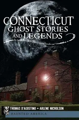 Historie i legendy o duchach Connecticut - Connecticut Ghost Stories and Legends