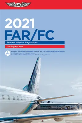 Far-FC 2021: Federalne przepisy lotnicze dla załóg lotniczych (Federalna Administracja Lotnictwa Cywilnego (FAA)/Av) - Far-FC 2021: Federal Aviation Regulations for Flight Crew (Federal Aviation Administration (FAA)/Av)