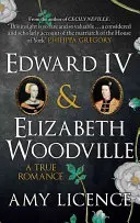 Edward IV i Elżbieta Woodville: Prawdziwy romans - Edward IV & Elizabeth Woodville: A True Romance