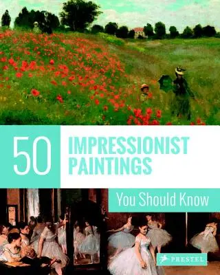 50 obrazów impresjonistów, które powinieneś znać - 50 Impressionist Paintings You Should Know