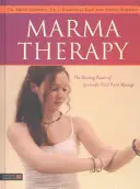 Terapia Marma: Uzdrawiająca moc ajurwedyjskiego masażu punktów witalnych - Marma Therapy: The Healing Power of Ayurvedic Vital Point Massage