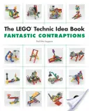 Księga pomysłów Lego Technic: Fantastyczne konstrukcje - The Lego Technic Idea Book: Fantastic Contraptions