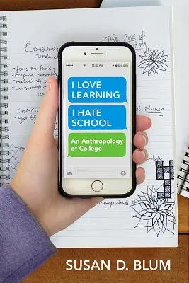 Kocham się uczyć, nienawidzę szkoły: Antropologia college'u - I Love Learning; I Hate School: An Anthropology of College