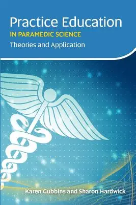 Praktyka edukacyjna w naukach paramedycznych: Teorie i zastosowanie - Practice Education in Paramedic Science: Theories and Application