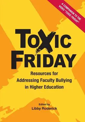 Toksyczny piątek: Zasoby dotyczące mobbingu na wydziałach w szkolnictwie wyższym - Toxic Friday: Resources for Addressing Faculty Bullying in Higher Education