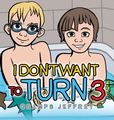 Nie chcę skończyć 3 lat - I Don't Want to Turn 3