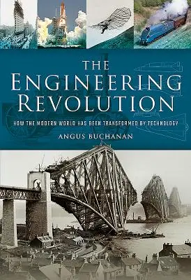 Rewolucja inżynieryjna: Jak technologia zmieniła współczesny świat - The Engineering Revolution: How the Modern World Was Changed by Technology