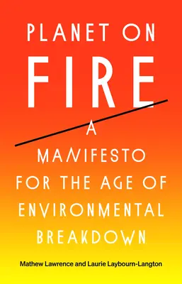 Planeta w ogniu: Manifest dla epoki załamania środowiskowego - Planet on Fire: A Manifesto for the Age of Environmental Breakdown