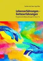 Lebenserfahrungen a Gotteserfahrungen - Perspektivische BibelerzAhlungen für Klasse 1a6 - Lebenserfahrungen a Gotteserfahrungen - Perspektivische BibelerzAhlungen fA