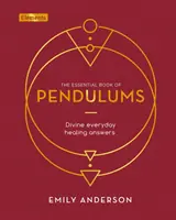 Essential Book of Pendulums - Boskie codzienne odpowiedzi uzdrawiające - Essential Book of Pendulums - Divine Everyday Healing Answers