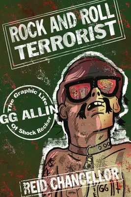 Rock and Roll Terrorist: Graficzne życie szokującego rockmana Gg Allina - Rock and Roll Terrorist: The Graphic Life of Shock Rocker Gg Allin