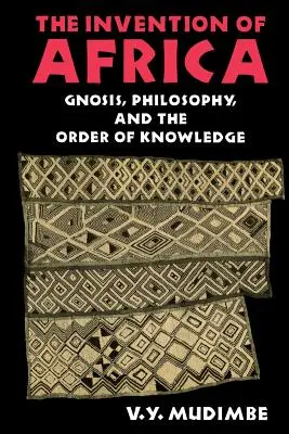 Wynalezienie Afryki: Gnoza, filozofia i porządek wiedzy - The Invention of Africa: Gnosis, Philosophy, and the Order of Knowledge