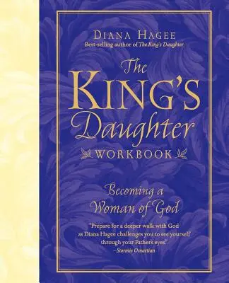 The King's Daughter Workbook: Stawanie się kobietą Boga - The King's Daughter Workbook: Becoming a Woman of God