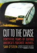 Cut to the Chase: Czterdzieści pięć lat montażu ulubionych amerykańskich filmów - Cut to the Chase: Forty-Five Years of Editing America's Favorite Movies